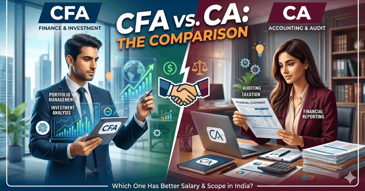 CFA vs CA- Which One Has Better Salary & Scope in India?