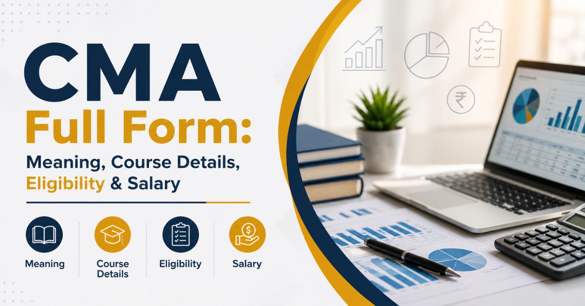 CMA Full Form Meaning, Course Details, Eligibility & Salary
